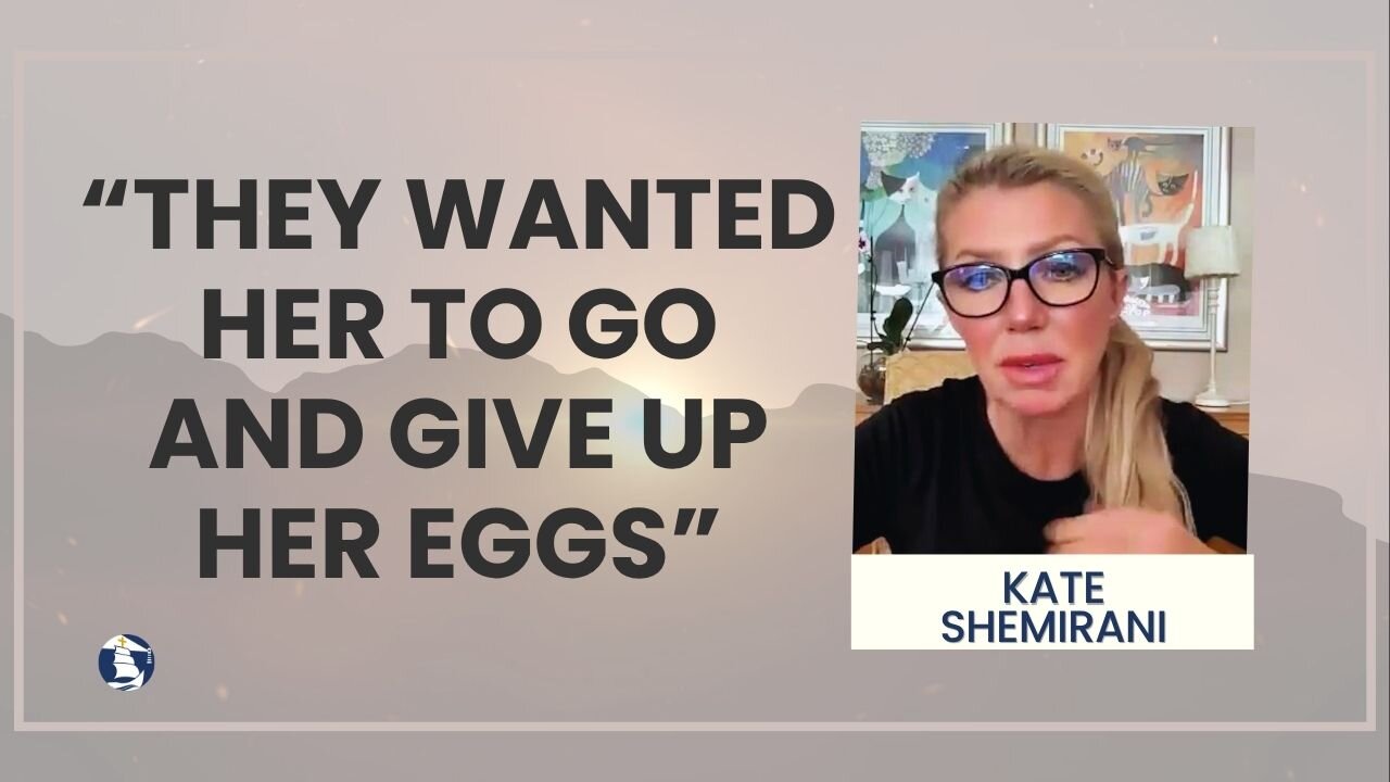 “They wanted her to go and give up her eggs”