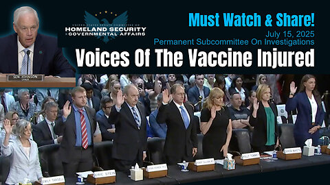 Voices Of The Vaccine Injured (U.S. Senate Permanent Subcommittee On Investigations, July 15, 2025)