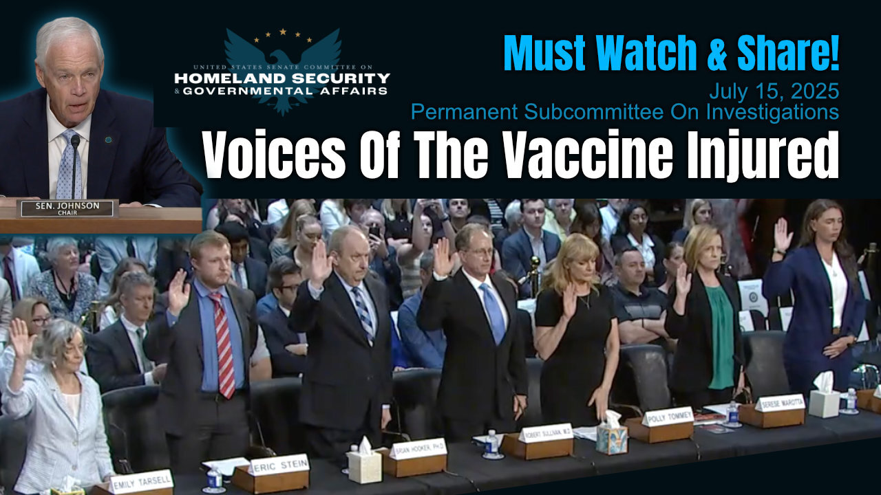 Voices Of The Vaccine Injured (U.S. Senate Permanent Subcommittee On Investigations, July 15, 2025)
