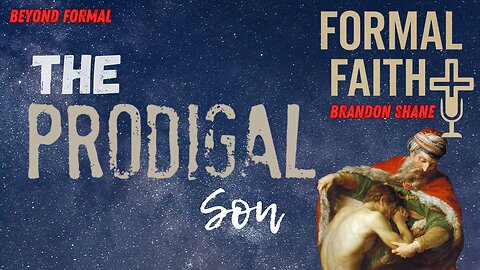 Formal Faith: The Prodigal Son