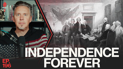 Independence Forever | Ep. 196