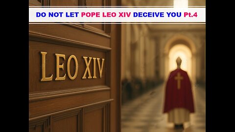 05-17-25 DO NOT LET POPE LEO XIV DECEIVE YOU Pt.4 - AY By Evangelist Benton Callwood