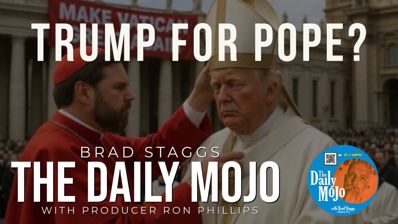 Trump For Pope? - The Daily MoJo 042325