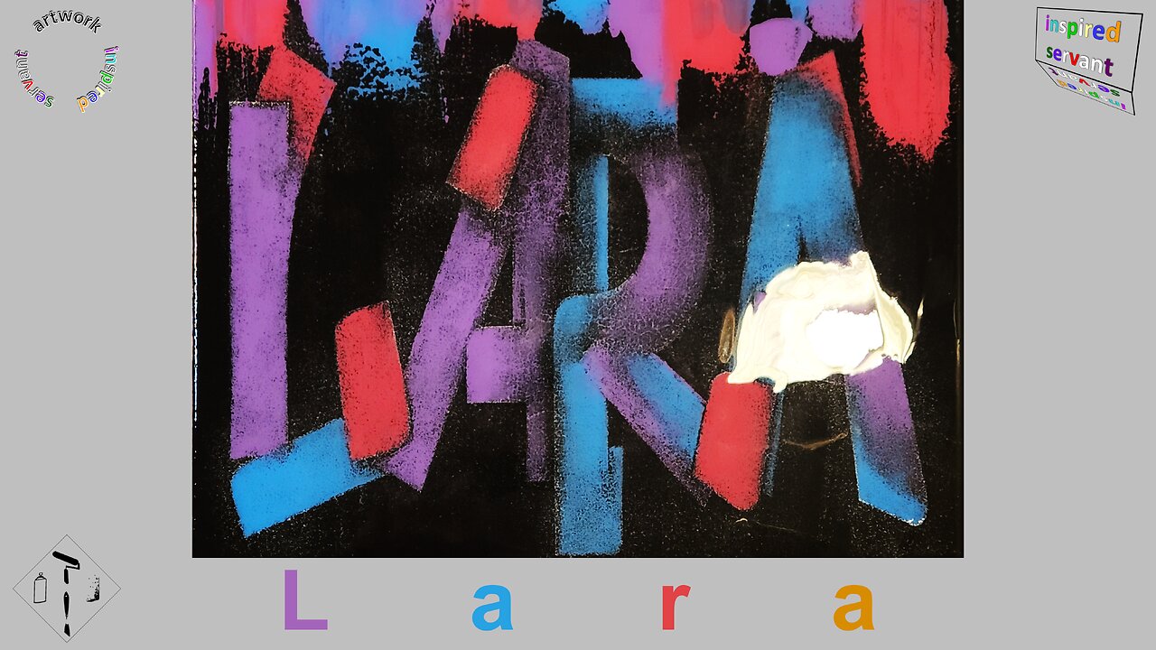 "LARA," 1 John, 3:23, Graffiti on Canvas, Step by Step Process