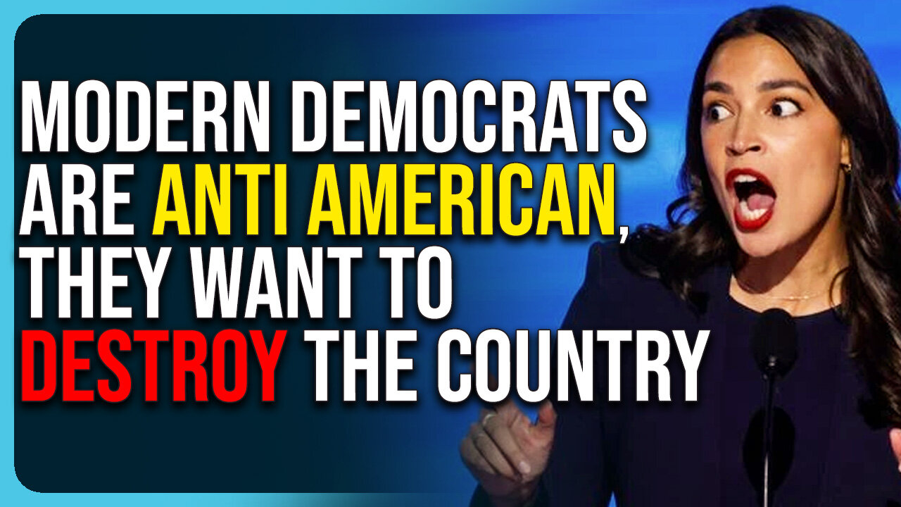 Modern Democrats Are Anti American, They Want To Destroy The Country