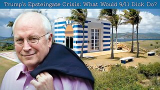 Trump's Epsteingate Crisis: What Would 9/11 Dick Do?