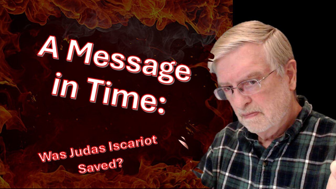 Was Judas Iscariot Saved? - A Message in Time -