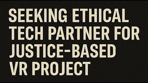 🎥 Seeking Ethical VR Partner for Empathy-Based Criminal Justice Reform