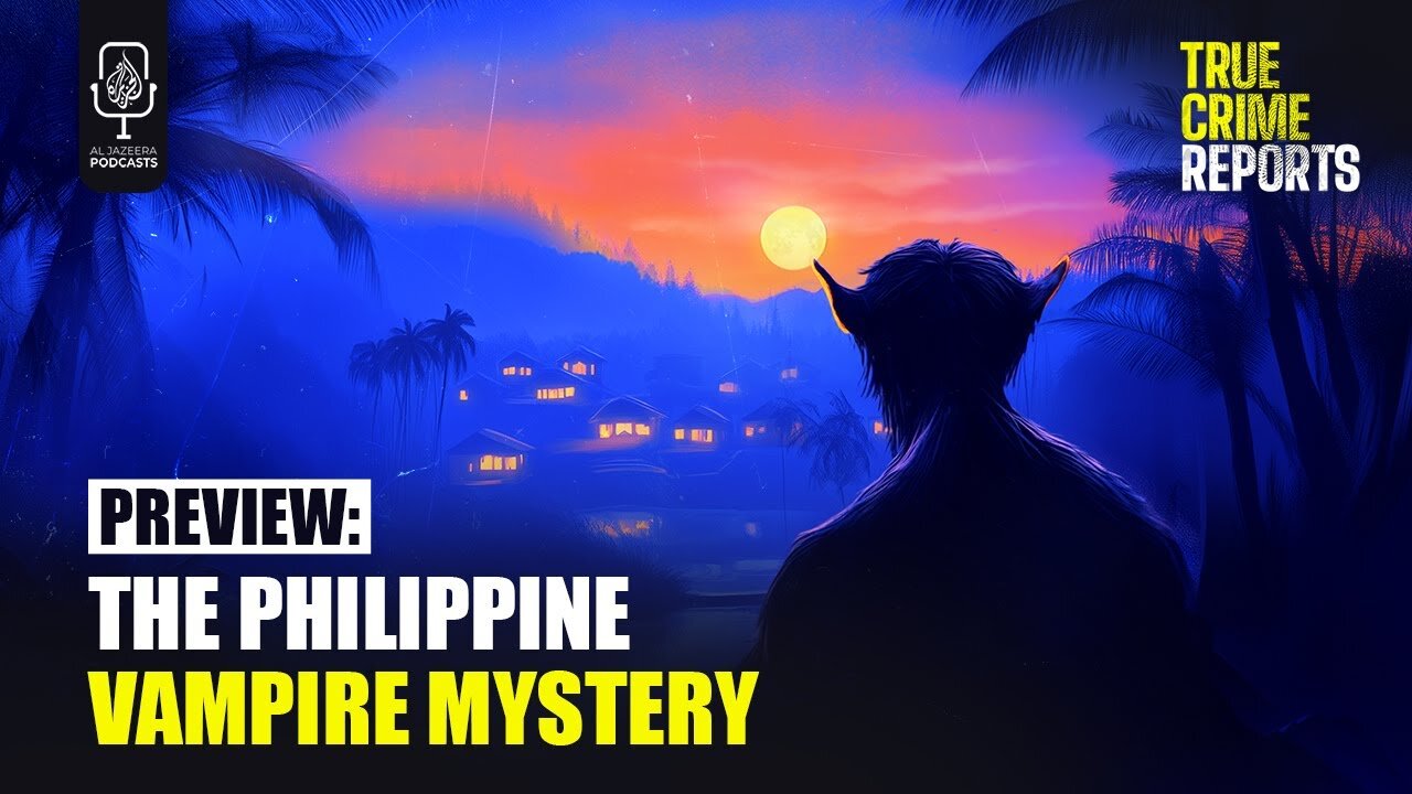 Preview_ The Philippine Vampire Mystery _ True Crime Reports