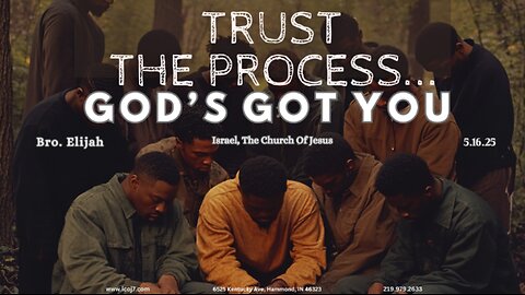 TRUST THE PROCESS... GOD’S GOT YOU