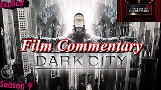 Dark City (1998) - Film Fanatic Commentary - Season 9