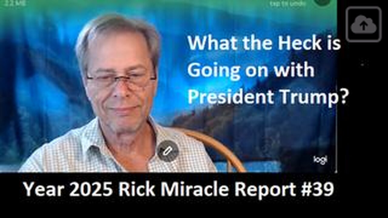 Year 2025 Rick Miracle Report #39, What the Heck is Going on with President Trump