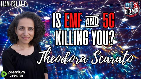 Is EMF & 5G Killing You w/ Theodora Scarato