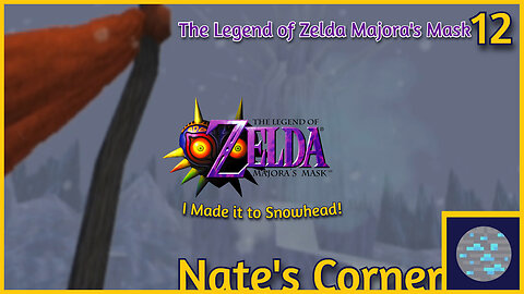 I Made it to Snowhead! | The Legend of Zelda Majora's Mask Part 12