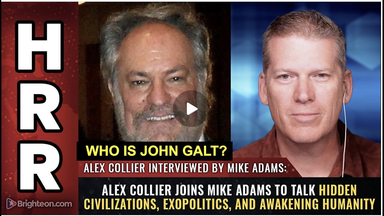 HRR- Alex Collier joins Mike Adams to talk hidden civilizations, exopolitics. WHO IS John Galt?