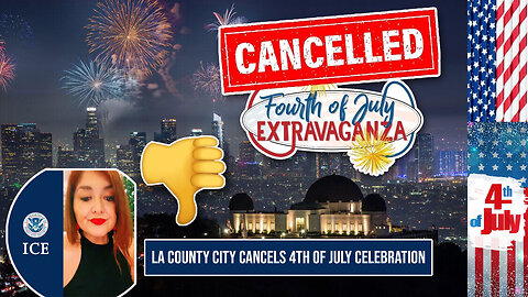 The Friday Vlog: LA County City Cancels 4th of July—Because ICE Is Scarier Than Fireworks