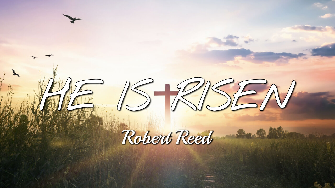 Robert Reed - He is Risen