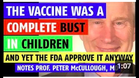 "FDA Approves Ineffective Vaccine in Children, Reveals Prof. Peter McCullough, MD"