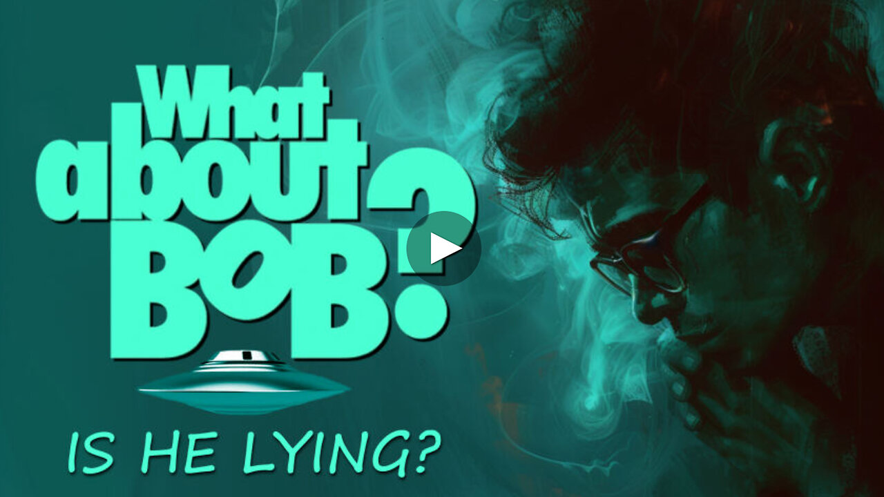 What About Bob - Is He Lying?