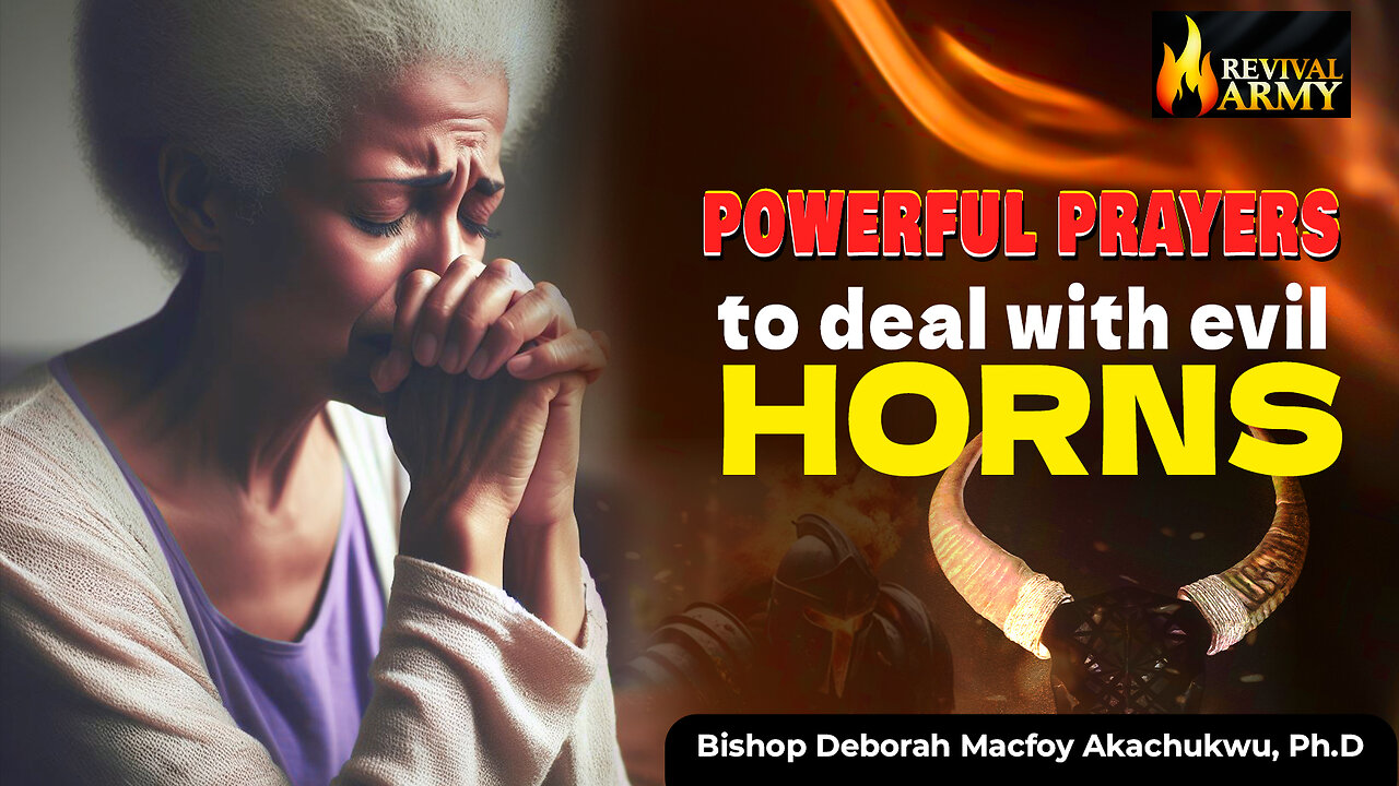 Powerful Prayers to deal with the Horns || Bishop Deborah Macfoy Akachukwu, Ph.D