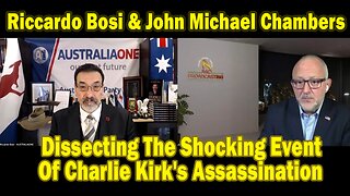 Riccardo Bosi & John Michael Chambers HUGE Intel Sep 16: "Dissecting The Shocking Event Of Charlie Kirk's Assassination"
