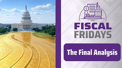 Fiscal Fridays: The Final Analysis