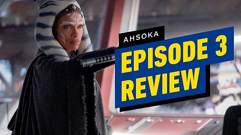 Ahsoka - Episodes 3 Review