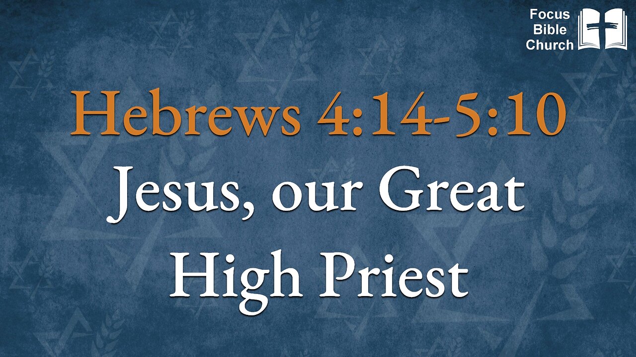 Hebrews 4:14-5:10 Jesus, our Great High Priest