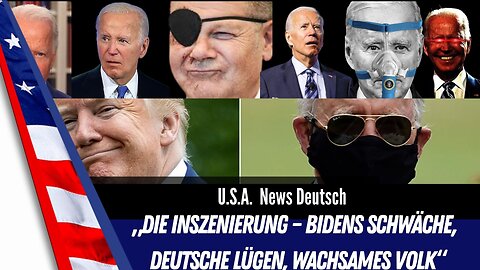 „Die Inszenierung – Bidens Schwäche, deutsche Lügen, wachsames Volk“