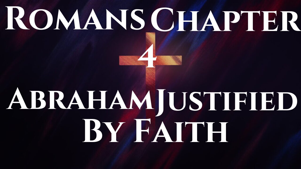 Abraham Justified By Faith-Romans Chapter 4