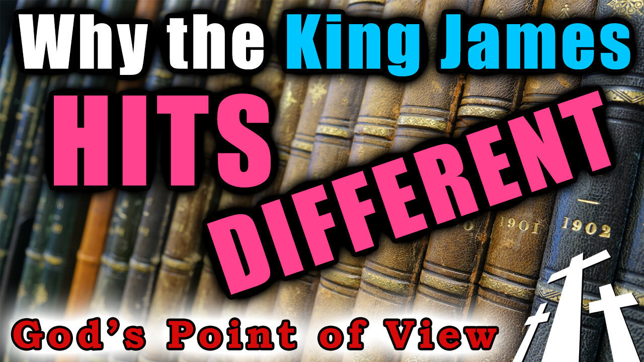 Why the King James HITS Different || God's Point of View