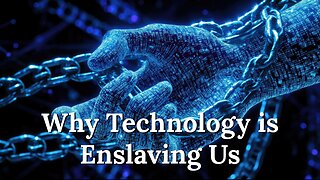 Why Technology is Enslaving and Dehumanizing Us