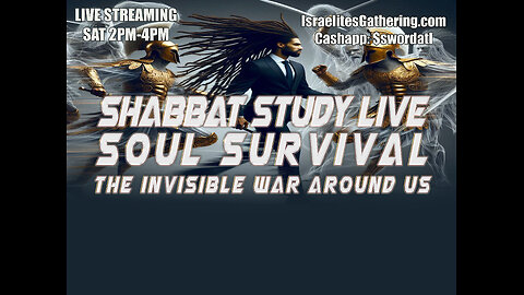Soul Survival: The Invisible War Around Us - Israelites Gathering Shabbat Study Live