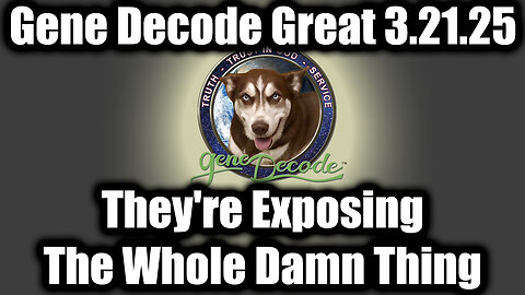 Gene Decode GREAT INTEL 3.21.25 - They're Exposing The Whole Damn Thing