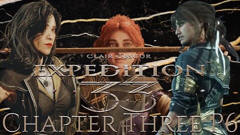 Clair Obscur: Expedition 33 Chapter Three P6 – "All Eyes on Alicia’s Fall"
