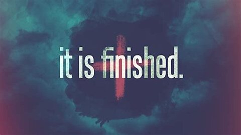 Even Though Satan Is A Murderer And A Liar And He Will Try To Persuade You, Remember IT IS FINISHED