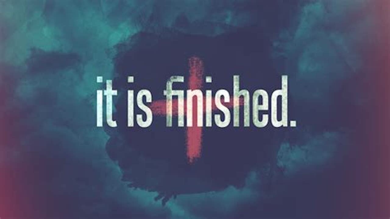 Even Though Satan Is A Murderer And A Liar And He Will Try To Persuade You, Remember IT IS FINISHED