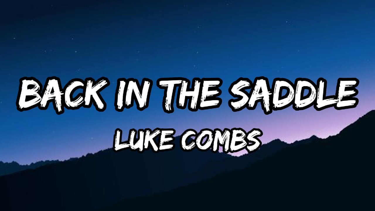 Luke Combs - Back in the Saddle (Lyrics)