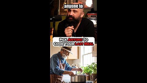 Pick ANYONE To Cook Your LAST MEAL!