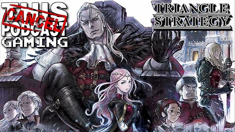 TRIANGLE STRATEGY - It Feels a Little Bit Like War Today. - CTP GAMING