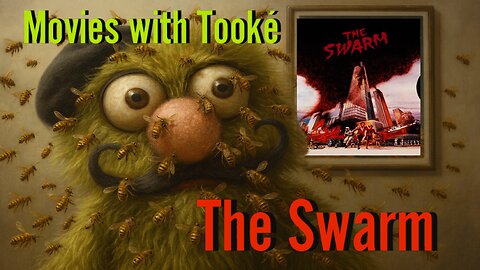 Movies with Tookè: The Swarm