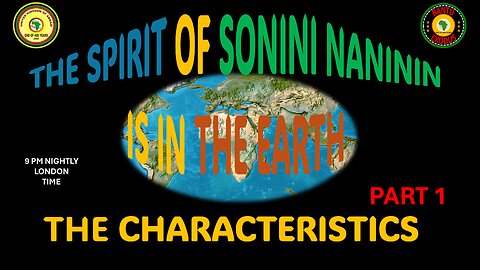 AFRICA IS THE HOLY LAND || THE SPIRIT OF SONINI NANINI IS IN THE EARTH || THE CHARACTERISTICS || P1