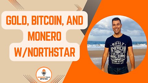 Gold, Bitcoin, and Monero with @NorthstarCharts | EPI 351
