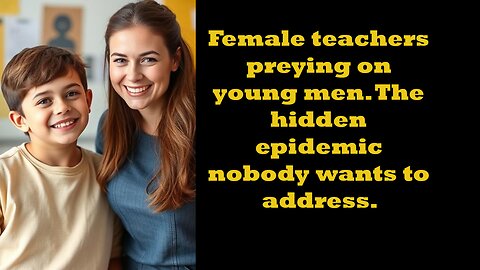 Female teachers abusing male students: The hidden epidemic