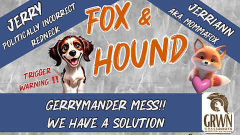 Fox & Hound - Gerrymander Mess "Live" 8/26 1:00 PM CST