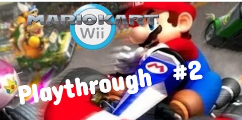 Mario kart Wii Playthrough part #2