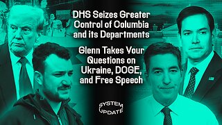 DHS Seizes Greater Control of Columbia and its Departments; Glenn Takes Your Questions on Ukraine, DOGE, and Free Speech | SYSTEM UPDATE #423