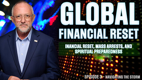 Navigating the Storm: Financial Reset, Mass Arrests, and Spiritual Preparedness