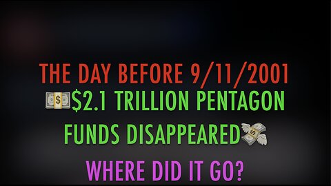 ON 9/10/2001 $2.1 TRILLION IN PENTAGON FUNDS DISAPPEARED TO WHERE?