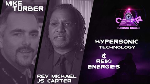 CR Ep 179: Hypersonic Technologies w Mike Turber & Reiki Energies w Rev Michael JS Carter
